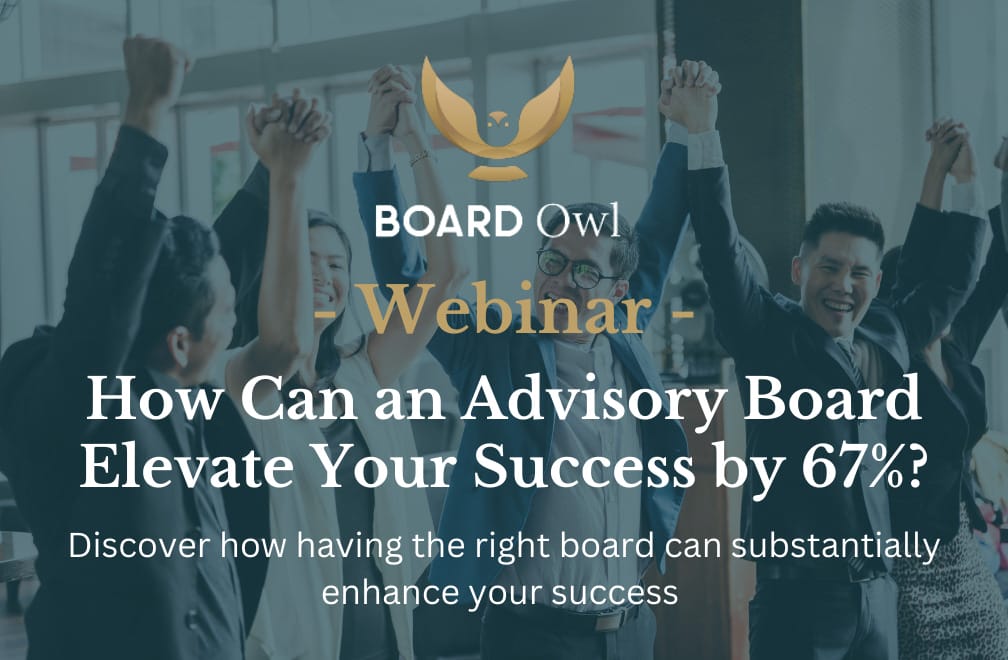 How Can An Advisory Board Elevate Your Success By 67%? – Board Owl